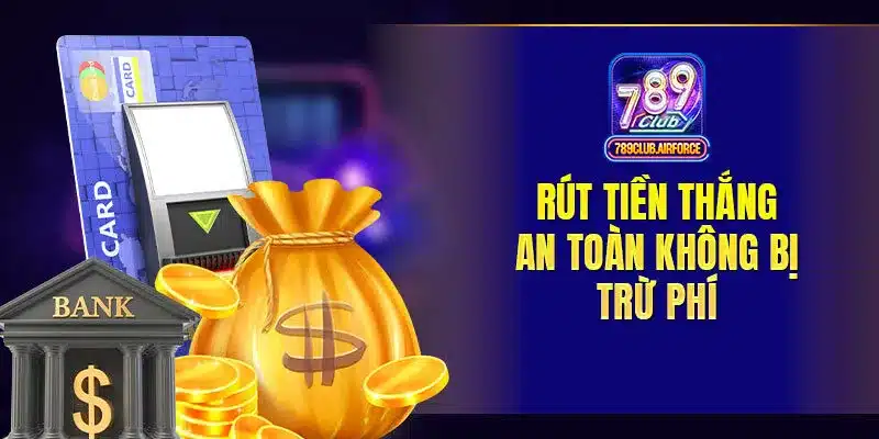 Rút tiền thắng an toàn không bị trừ phí