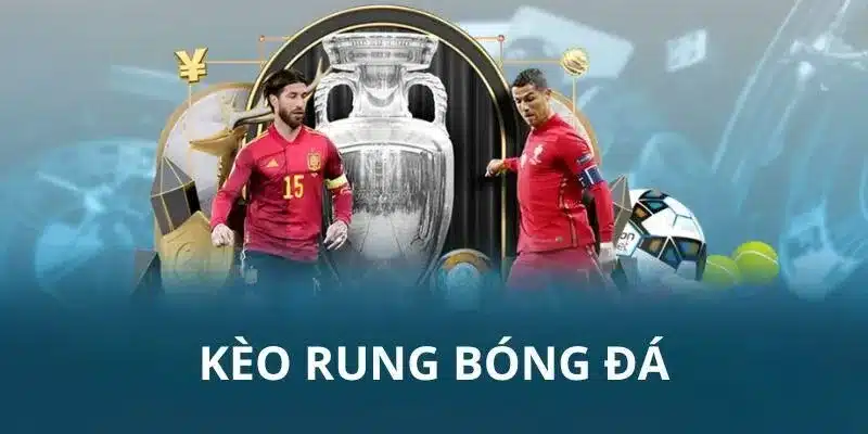 Có rất nhiều kiểu cược rung khác nhau trong bóng đá